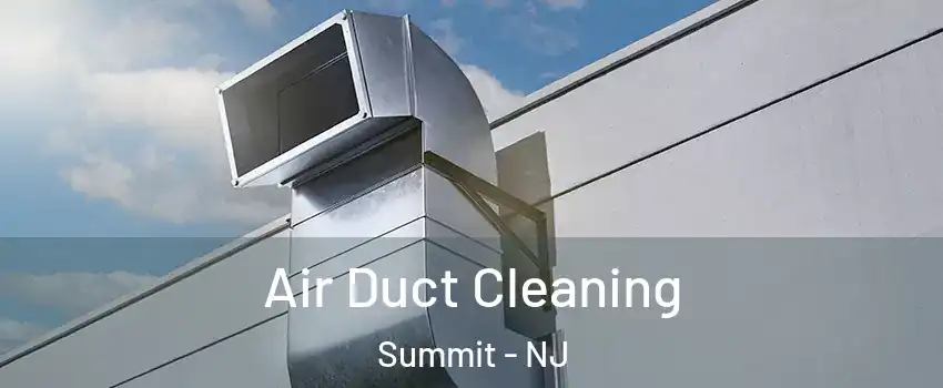  Air Duct Cleaning Summit - NJ