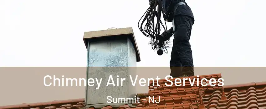  Chimney Air Vent Services Summit - NJ