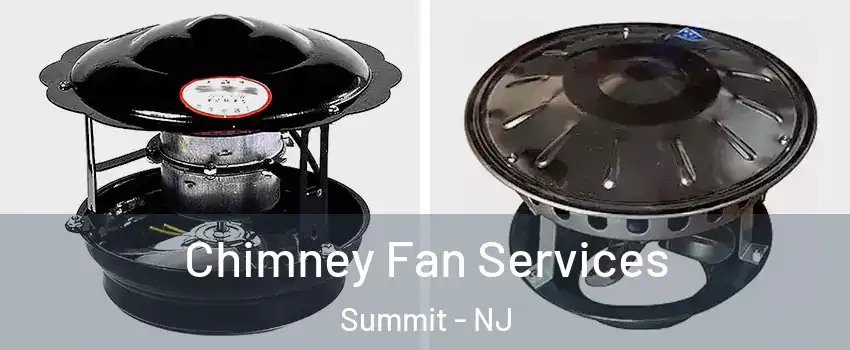  Chimney Fan Services Summit - NJ