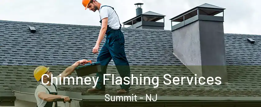 Chimney Flashing Services Summit - NJ