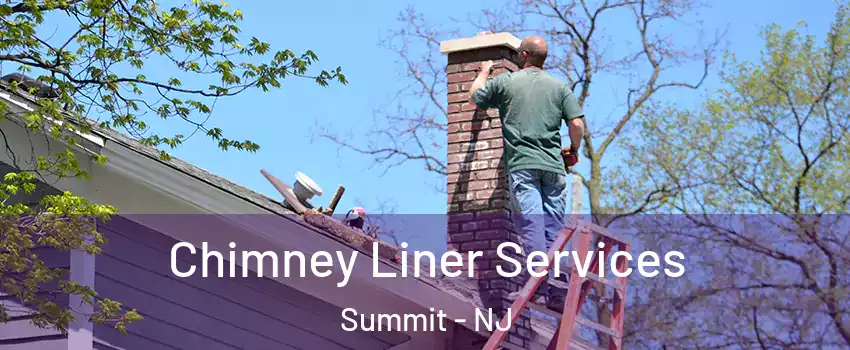  Chimney Liner Services Summit - NJ