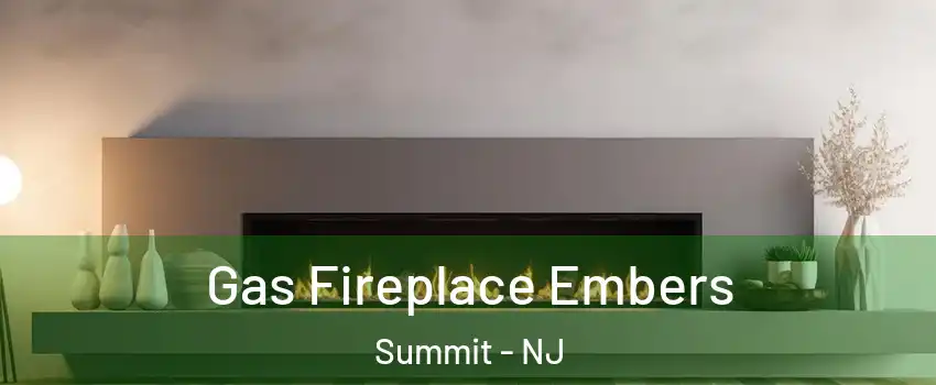  Gas Fireplace Embers Summit - NJ