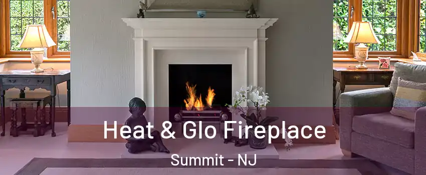  Heat & Glo Fireplace Summit - NJ