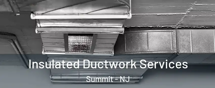  Insulated Ductwork Services Summit - NJ