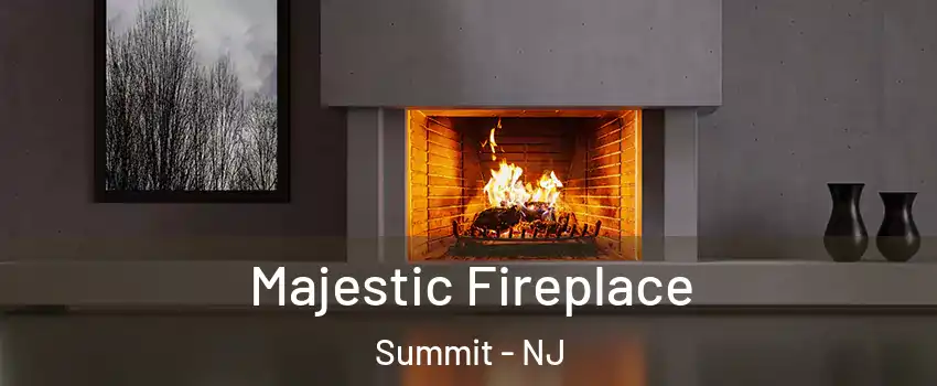  Majestic Fireplace Summit - NJ