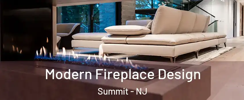  Modern Fireplace Design Summit - NJ