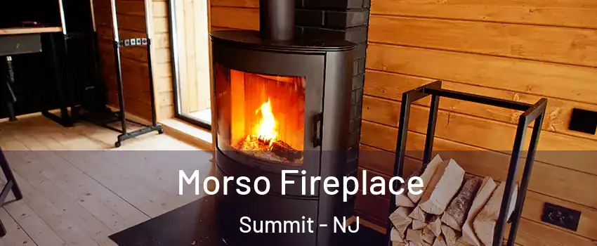  Morso Fireplace Summit - NJ
