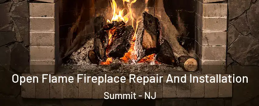  Open Flame Fireplace Repair And Installation Summit - NJ