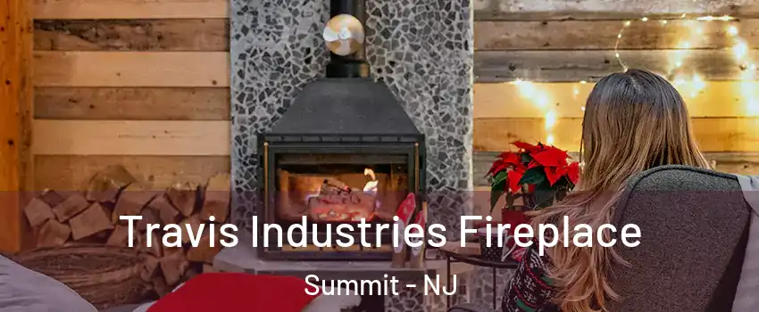  Travis Industries Fireplace Summit - NJ
